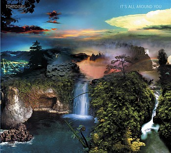 Tortoise It's All Around You